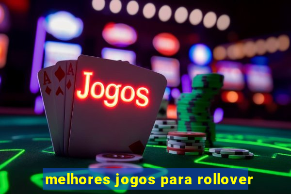 melhores jogos para rollover